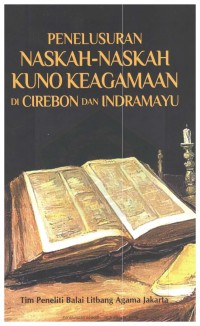 Penelusuran Naskah-Naskah Kuno  Keagamaan di Cirebon dan Indramayu