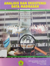 Analisis dan Eksistensi Data Madrasah: Di Lingkungan Departemen Agama Di Banding Dengan Sekolah Umum Di Lingkungan Departemen Pendidikan Nasional Tahun 2004/2005