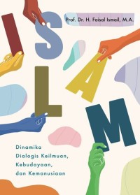 Islam: dinamka dialogis keilmuan, kebudayaan, dan kemanusiaan