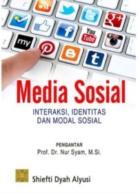 Media sosial : interaksi, identitas dan modal sosial