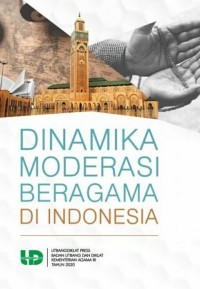 Dinamika moderasi beragama di Indonesia