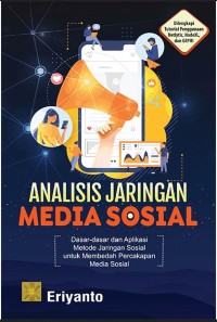 Analisis jaringan media sosial dasar-dasar dan aplikasi metode jaringan sosial untuk membedah percakapan di media sosial