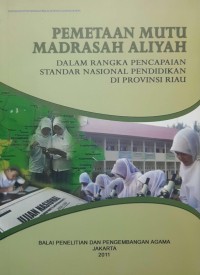 Pemetaan mutu madrasyah aliyah: dalam rangka pencapaian standar nasional pendidikan di provinsi Riau