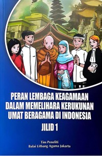 Peran lembaga keagamaan dalam memelihara kerukunan umat beragama di Indonesia Jilid 1