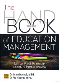 The handbook of education management : teori dan praktik pengelola sekolah / madrasah di Indonesia