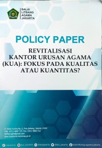 Policy paper: revitalisasi kantor urusan agama (KUA): fokus pada kuantitas atau kualitas?