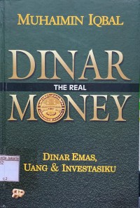 Dinar The Real Money = Dinar Emas, Uang, dan Investasiku