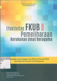 Efektifitas FKUB Dalam Pemeliharaan Kerukunan Umat Beragama: Kapasitas Kelembagaan dan Efisien Kinerja FKUB Terhadap Kerukunan Umat Beragama