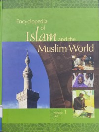 (Koleksi Referensi) Encyclopedia of Islam and the Muslim World; Volume 1 A - L