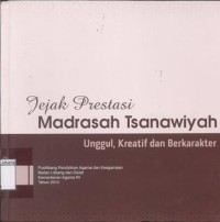 Jejak Prestasi Madrasah Tsanawiyah; Unggul, Kreatif dan Berkarakter