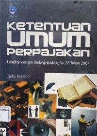 Ketentuan Umum Perpajakan Lengkap Dengan Undang-Undang No.28 Tahun 2007