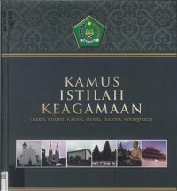 Kamus Istilah Keagamaan: Islam, Kristen, Katolik, Hindu, Buddha, Khonghucu