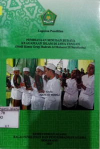 Laporan Penelitian Pembiayaan Seni dan Budaya Keagamaan Islam di Jawa Tengah: (Studi Kasus Grup Hadrah Al Mabarot di Surakarta)