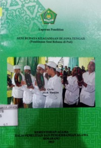 Laporan Penelitian Seni Budaya Keagamaan di Jawa Tengah: (Pembinaan Seni Rebana di Pati)