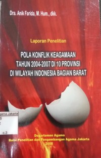 Pola Konflik Keagamaan Tahun 2004-2007 Di 10 Provinsi Di Wilayah Indonesia Bagian Barat