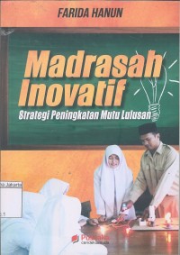 Image of Madrasah Inovatif: Strategi Peningkatan Mutu Lulusan