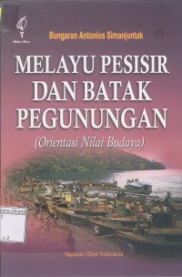 Melayu Pesisir dan Batak Pegunungan:  Orientasi Nilai Budaya