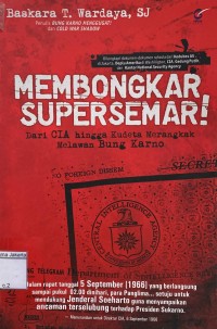 Membongkar supersemar : dari CIA dingga kudeta merangkak melawan Bung Karno