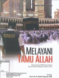 Melayani tamu Allah: beban kerja PPIH Arab Saudi daerah kerja Mekkah tahun 2014