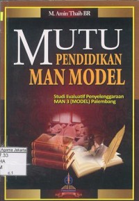 Mutu Pendidikan MAN Model Studi Evaluatif Penyelenggaraan MAN 3 ( Model ) Palembang