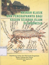 Naskah Klasik dan Penerapannya Bagi Kajian Sejarah Islam Di Indonesia