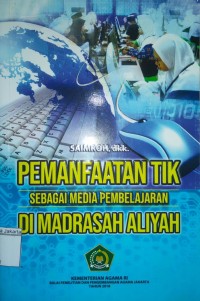 Pemanfaatan TIK Sebagai Media Pembelajaran di Madrasah Aliyah