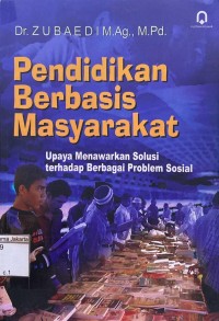 Pendidikan Berbasis Masyarakat Upaya Menawarkan Solusi Terhadap Berbagai Problem Sosial