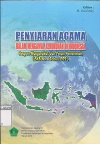 Penyiaran Agama Dalam Mengawal Kerukunan di Indonesia Respon Masyarakat dan Peran Pemerintah (SKB NO.1 Tahun 1979)