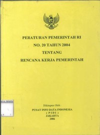 Peraturan Pemerintah RI No.20 Tahun 2004 Tentang Rencana Kerja Pemerintah
