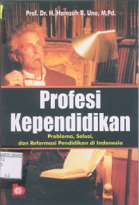 Profesi Kependidikan Problema, Solusi, dan Reformasi Pendidikan di Indonesia