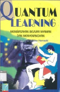 Quantum Learning = Membiasakan Belajar Nyaman dan Menyenangkan