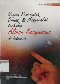 Respon Pemerintah Ormas, dan Masyarakat terhadap Aliran Keagamaan  di Indonesia