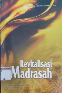 Revitalisasi Madrasah: Puslitbang Pendidikan Agama dan Keagamaan Badan Litbang dan Diklat Dapartemen Agama RI