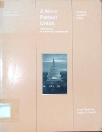 Study Guide to Accompany A more Perfect Union Introduction to American Government