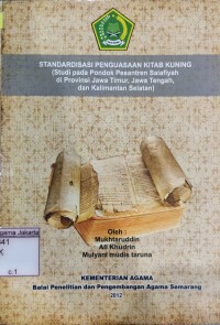 Standardisasi Penguasaan Kitab Kuning: (Studi pada Pondok Pesantren Salafiyah di Provinsi Jawa Timur,Jawa Tengah,dan Kalimantan Selatan)