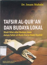 Tafsir Al-Qur'an dan Budaya Lokal: Studi Nilai-Nilai Budaya Jawa Dalam Tafsir Al-Huda Karya Bakri Syahid