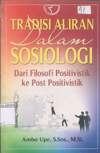 Tradisi Aliran Dalam Sosiologi Dari Filosofi Positivistik Ke Post Positivistik