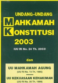 Undang-Undang Mahkamah Konstitusi 2003: (UU RI No. 24 th. 2003)