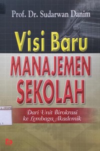 Visi Baru Manajemen Sekolah dari Unit Birokrasi ke Lembaga Akademik