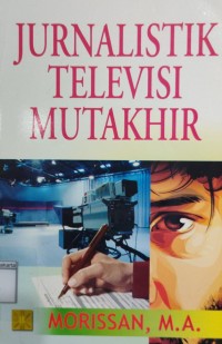 Jurnalistik Televisi Mutakhir