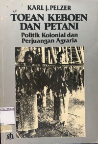 Toean Keboen dan Petani Politik Kolonial dan Perjuangan Agraria