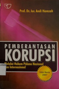 Pemberantasan Korupsi Melalui Hukum Pidana Nasional dab Internasional