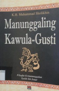Manunggaling kawula-gusti: filsafat kemanunggalan Syekh Siti Jenar