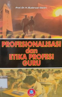 Profesionalisasi dan Etika Profesi Guru