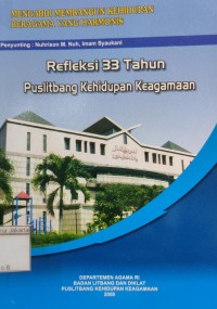 Mengabdi Membangun Kehidupan Beragama yang Harmonis; Refleksi 33 Tahun Puslitbang Kehidupan Keagamaan