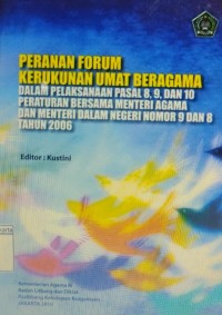 Peranan Forum Kerukunan Umat Beragam Dalam Pelaksanaan Pasal 8,9, dan 10 Peraturan Bersama Menteri Agama dan Menteri  Dalam Negeri Nomor 9 dan 8 Tahun 2006