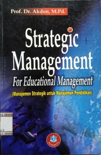 Strategic Management For Educational Management = Manajemen Strategik Untuk Manajemen Pendidikan