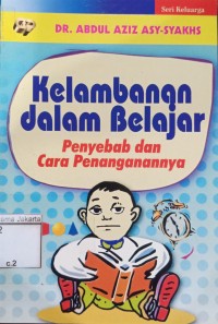 Kelambanan Dalam Belajar Penyebab dan Cara Penanganannya