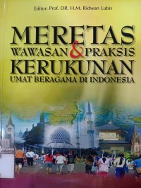 Meretas Wawasan dan Praksis Kerukunan Umat Beragama di Indonesia Dalam Bingkai Masyarakat Multikultural