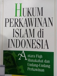 Hukum Perkawinan Islam di Indonesia Antara Fiqh Munakahat dan Undang-Undang Perkawinan